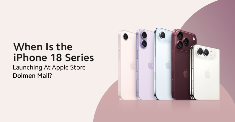 When Is the iPhone 18 Series Launching At Apple Store Dolmen Mall?